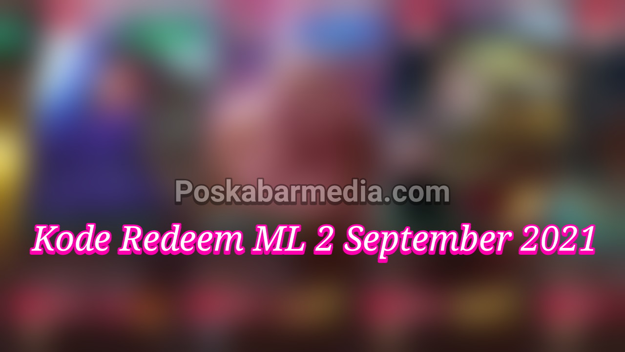 Kode Redeem ML 2 September 2021