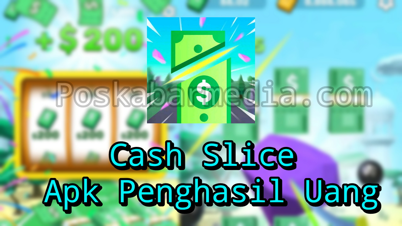 Cash Slice Apk Penghasil Uang