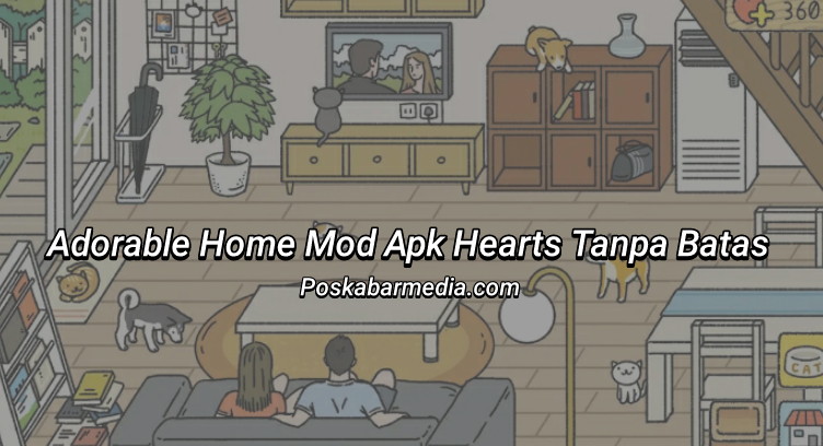 Adorable Home Mod Apk Hearts Tanpa Batas