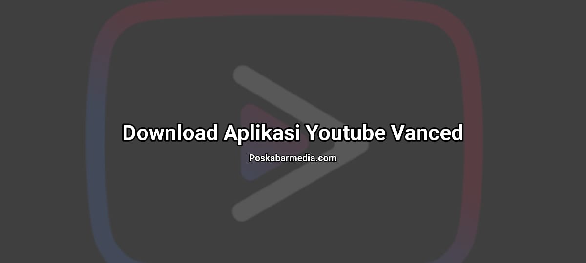 Download Aplikasi Youtube Vanced