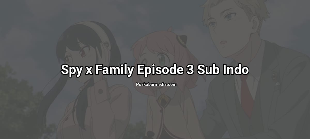 Spy x Family Episode 3 Sub Indo