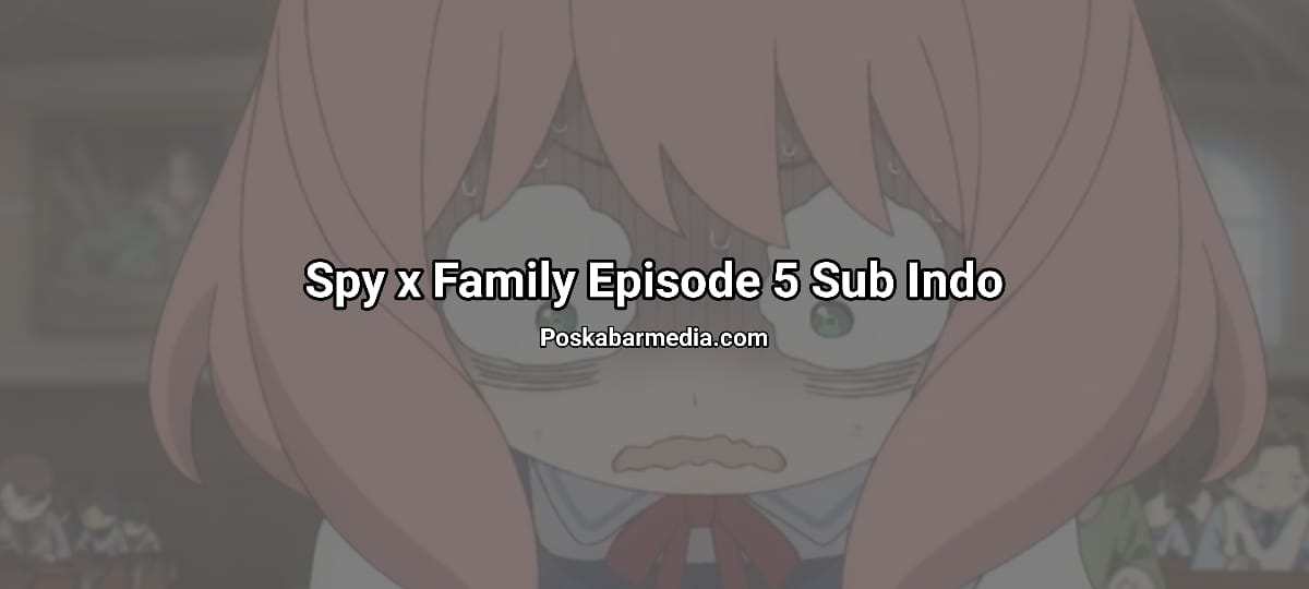 Spy x family episode 5 sub indo