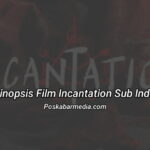 Sinopsis Incantation Sub Indo
