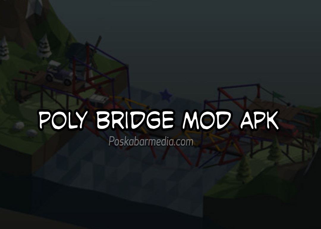 Poly Bridge Mod Apk 2023